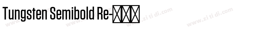 Tungsten Semibold Re字体转换